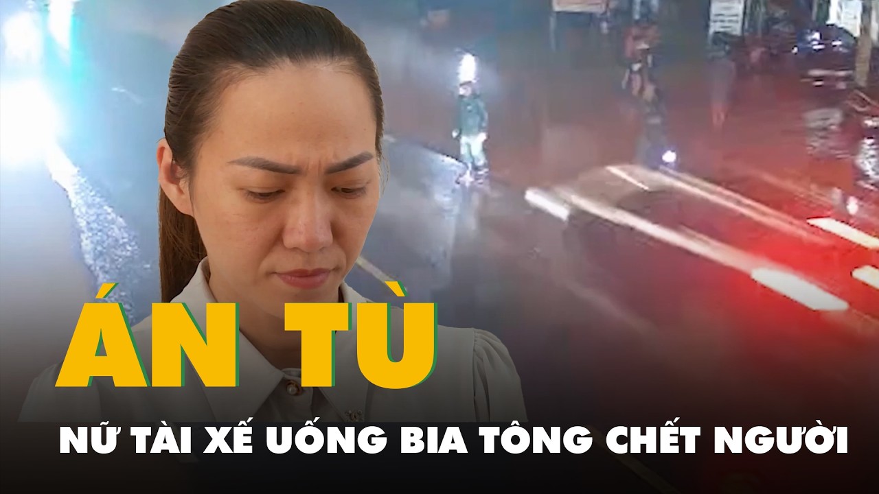 Nữ tài xế uống bia lái ô tô tông chết chủ tịch xã ở Đắk Lắk, bị phạt 3 năm tù