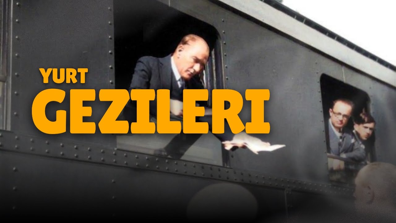 ATATÜRK VE YURT GEZİLERİ! BELGELER NE SÖYLÜYOR?