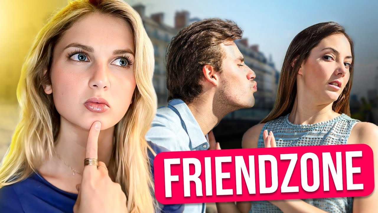 Pourquoi elle te FRIENDZONE
