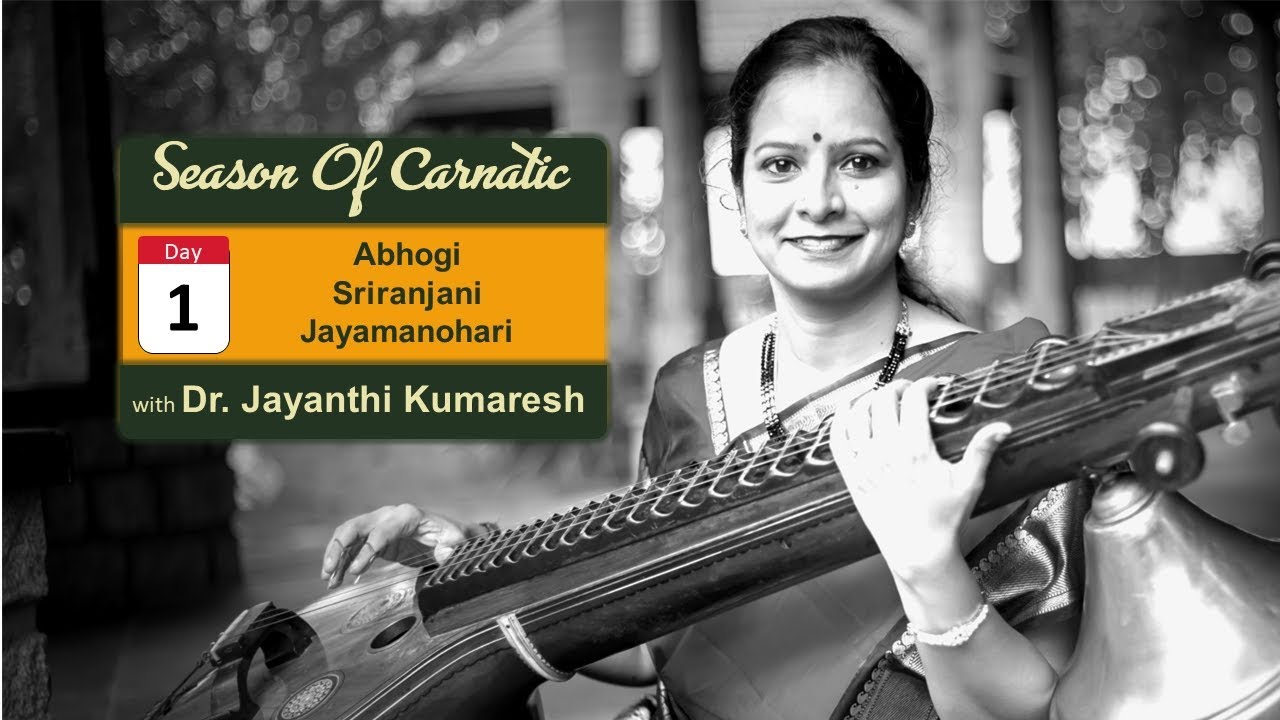 Day 1 - Season of Carnatic with Dr. Jayanthi Kumaresh - Abhogi, Sriranjani and Jayamanohari