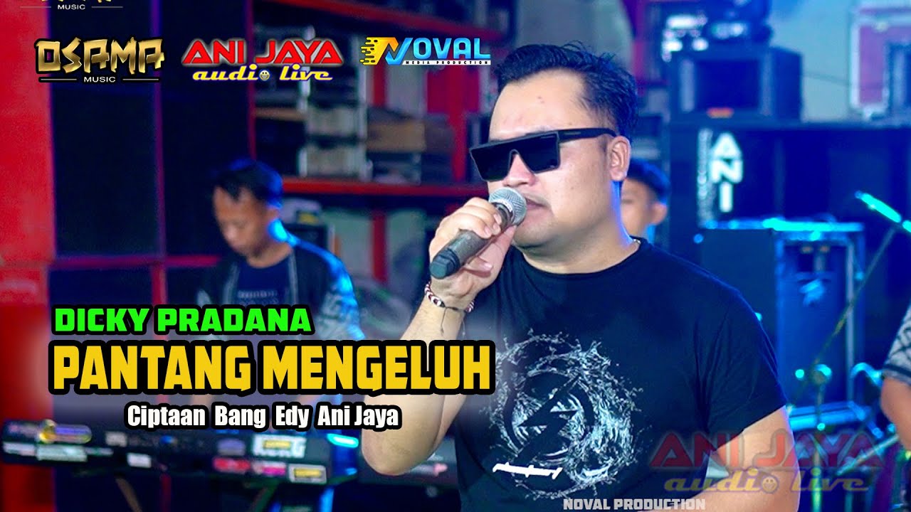 PANTANG MENGELUH (CIPTAAN BANG EDY ANI JAYA ) DICKY PRADANA- OSAMA MUSIK - ANIJAYA AUDIO LIVE