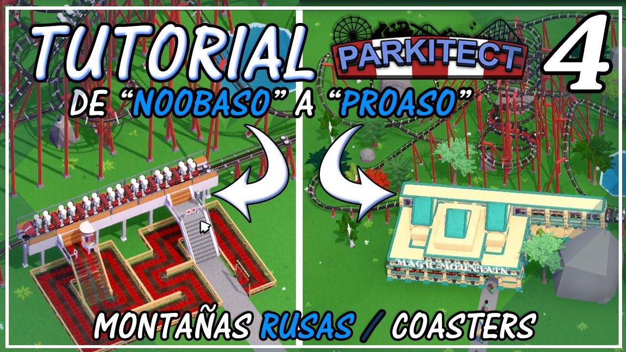 TUTORIAL 4 -  MONTAÑAS RUSAS / COASTERS - DE NOOBASO A PROASO - PARKITECT