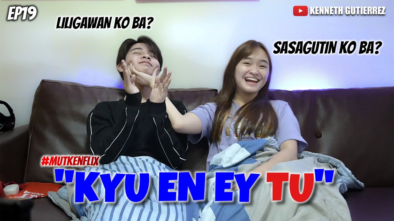 KYU EN EY TU @MutyaOrquia07 | MUTKENFLIX EP19
