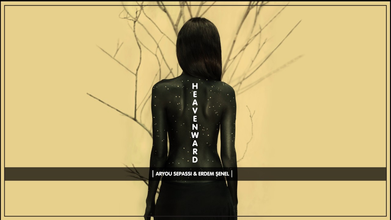Aryou SEPASSI & Erdem SENEL - Heavenward (Original Mix)