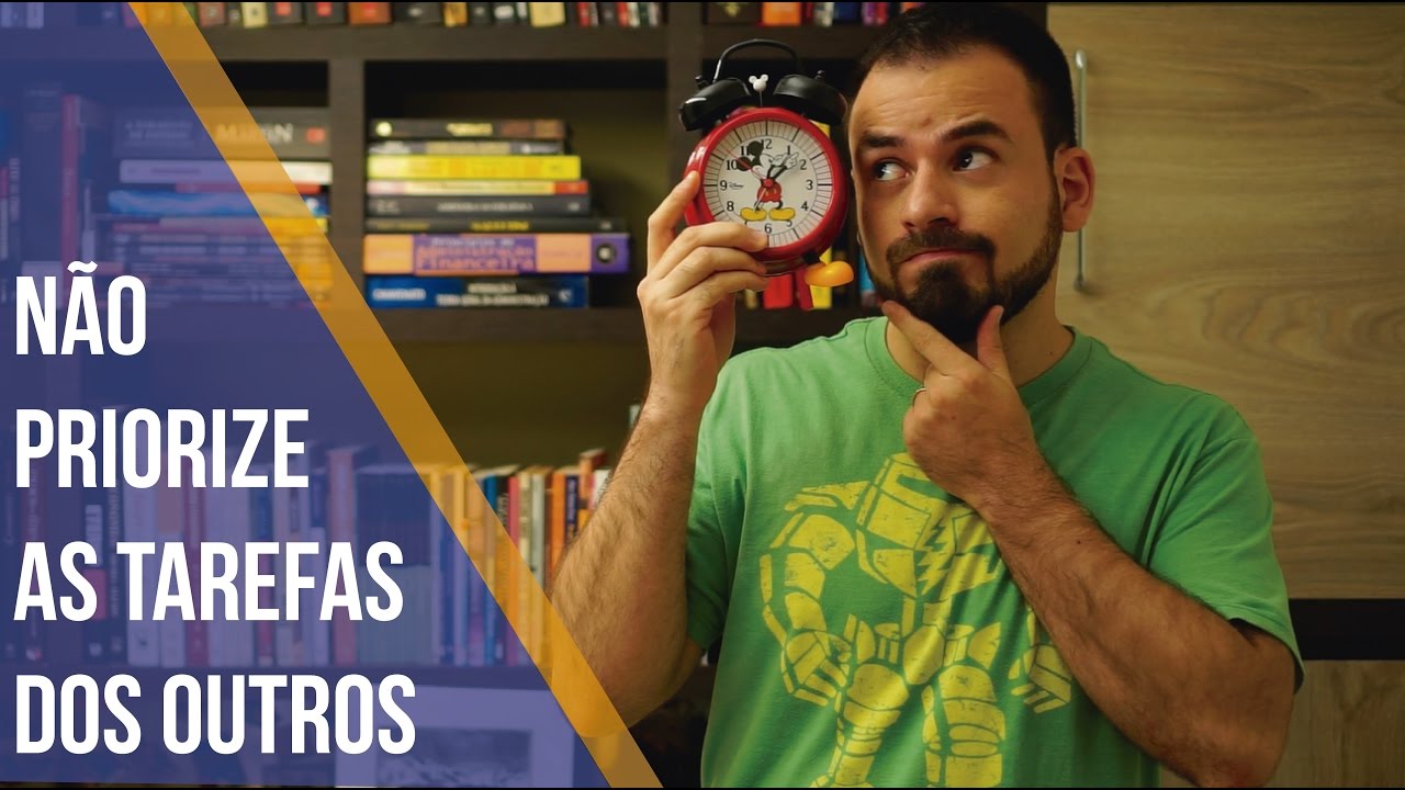 Não priorize as tarefas dos outros (é sério)! | *008