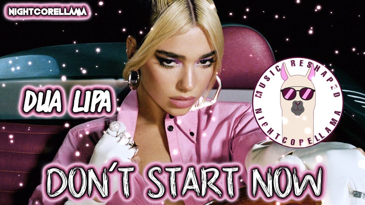 Dua Lipa - Don't Start Now (Lyics) | Official Nightcore LLama Reshape