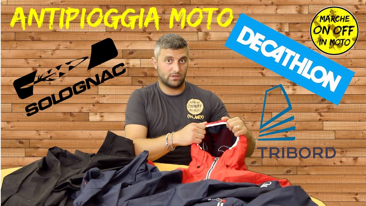 ANTIPIOGGIA MOTO DECATHLON COME SCEGLIERLO SOLOGNAC TRIBORD ENDURO VIAGGIO MARCHE ON OFF IN MOTO