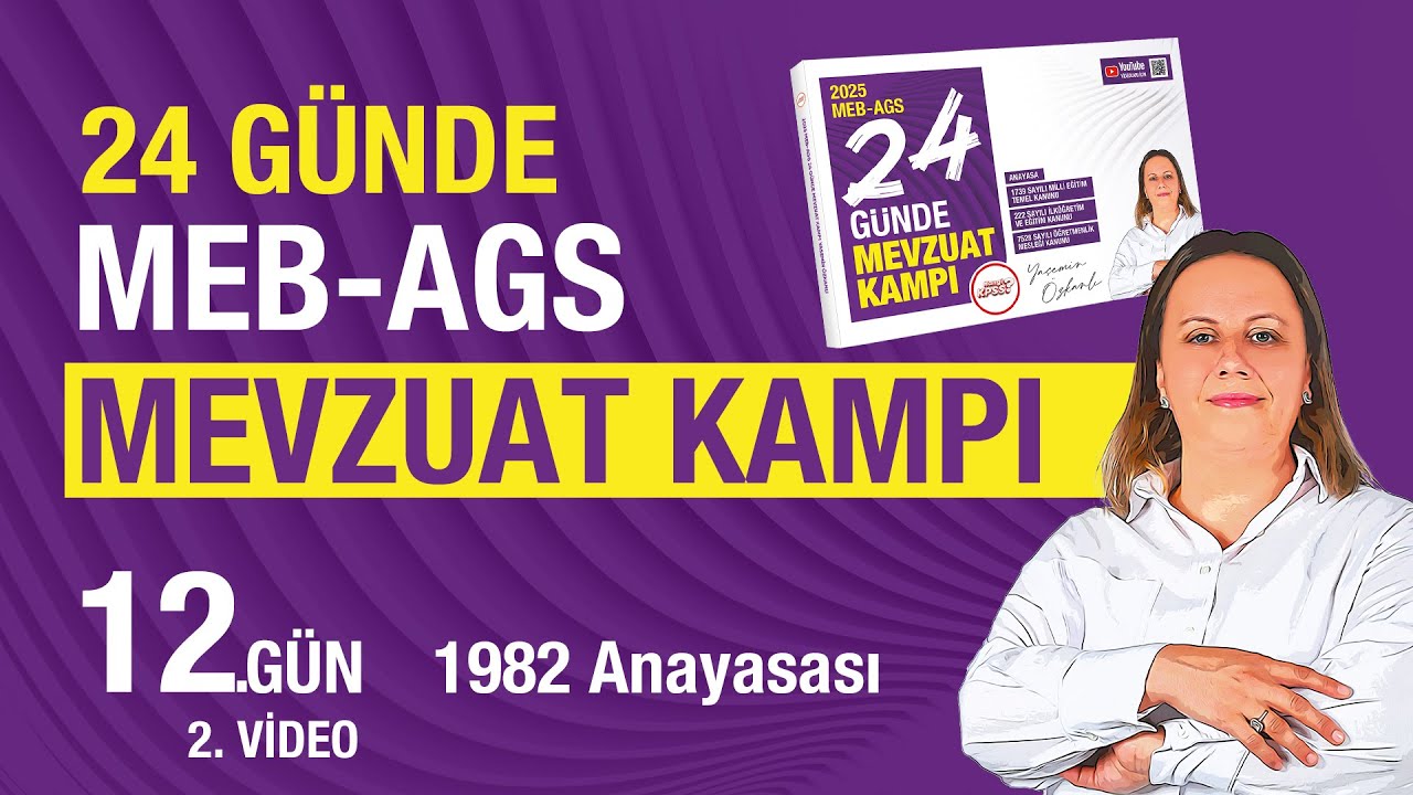 2025 MEB - AGS 24 Günde Mevzuat Bilgisi Kampı 12. Gün 2. Video - 1982 Anayasası - Yasemin Özkanlı