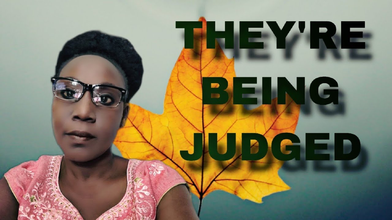 THEY'RE BEING JUDGED