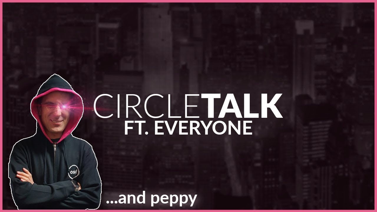 Circle Talk @ osu! event ft. EVERYONE (Including peppy!)