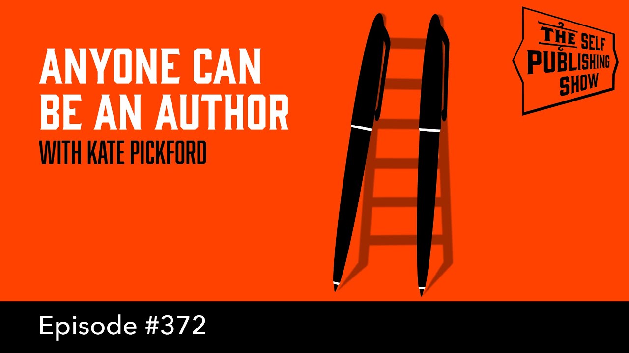 Anyone Can Be an Author  - (The Self Publishing Show, episode 372)