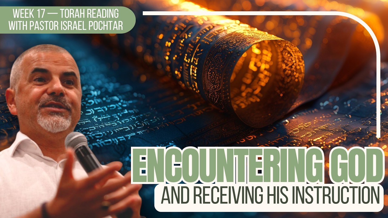 Torah Reading Week 17 — Encountering God and Receiving His Instruction