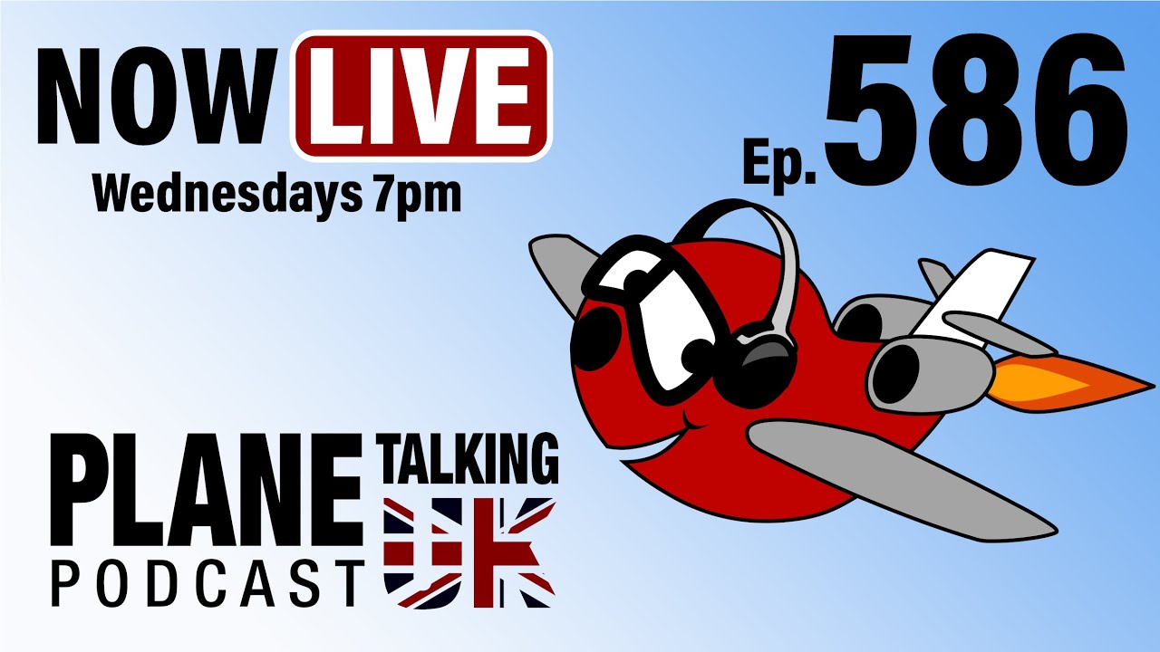 Episode 586 - Low Cost Disagreements and Firm Landings | Plane Talking UK | Aviation Podcast