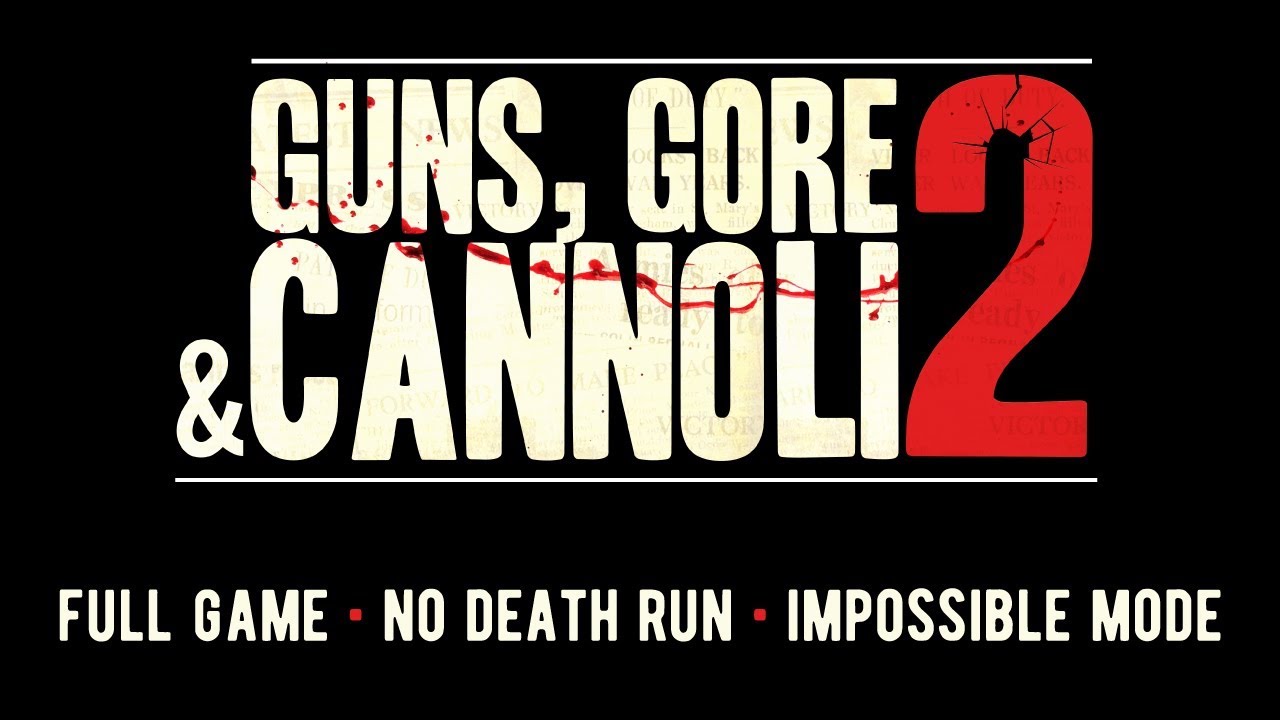 Guns, Gore & Cannoli 2 - Full Game - No Death Run - Impossible Mode
