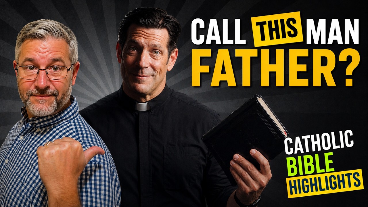 Biblical Proof you should call Catholic Priests 