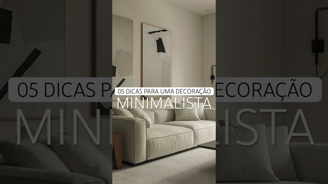 05 DICAS PARA UMA DECORAÇÃO MINIMALISTA 