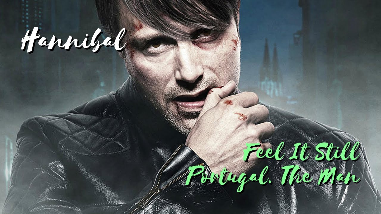 Hannibal || Feel It Still (rebel just for kicks)