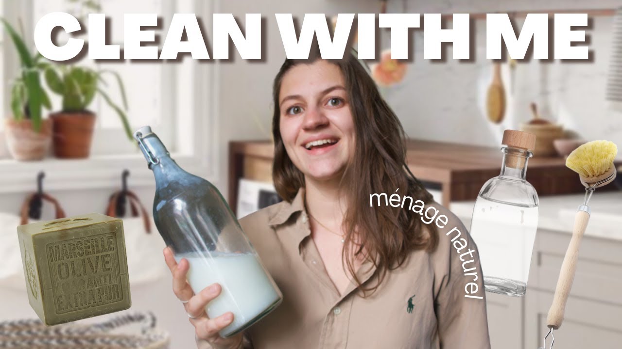 CLEAN WITH ME M&Eacute;NAGE AU NATUREL | Produits m&eacute;nagers maison, recettes &eacute;cologiques et &eacute;conomiques