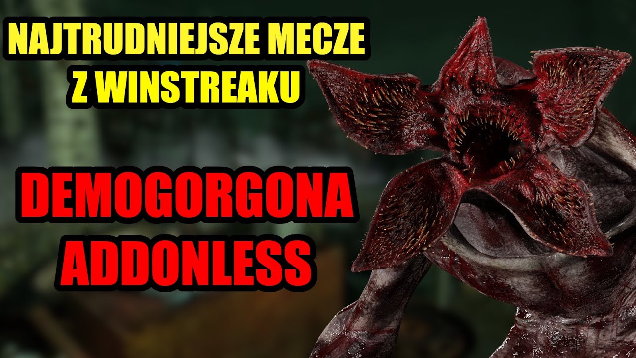 Najtrudniejsze mecze z Winstreaku Demogorgona Addonless