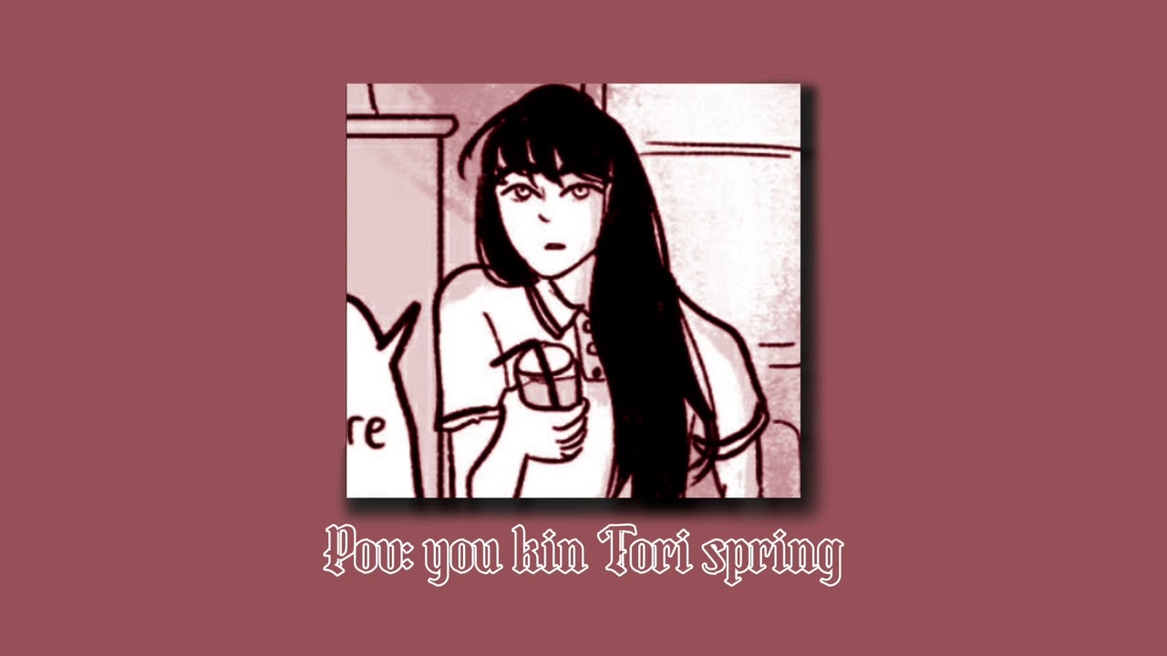 »POV:you kin Tori spring«. //Vent playlist//