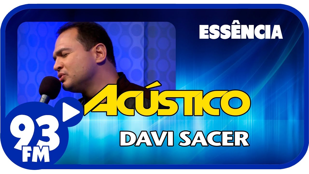 Davi Sacer - ESSÊNCIA - Acústico 93 - AO VIVO - Março de 2014