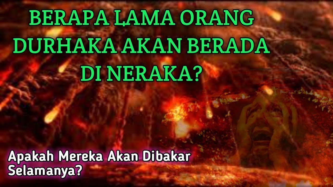 BERAPA LAMA ORANG DURHAKA AKAN BERADA DI NERAKA?