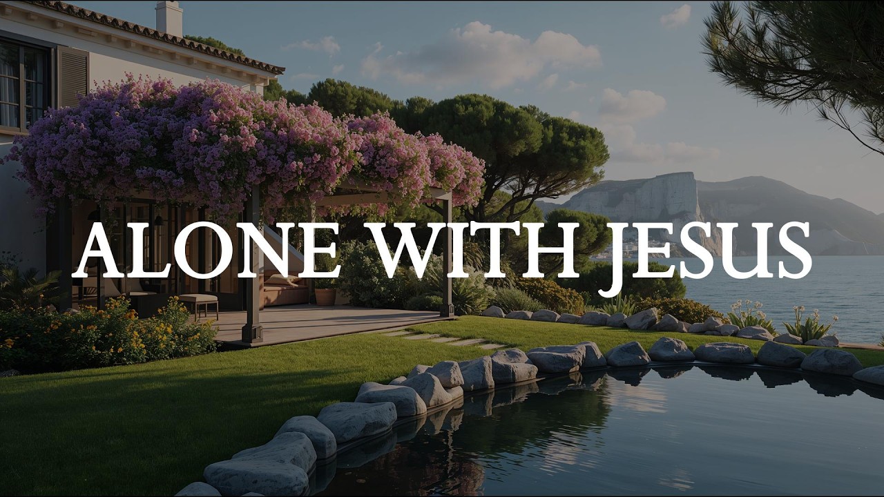 ALONE WITH JESUS - Instrumental Soaking Worship - Prayer and Devotional - Time Wit God