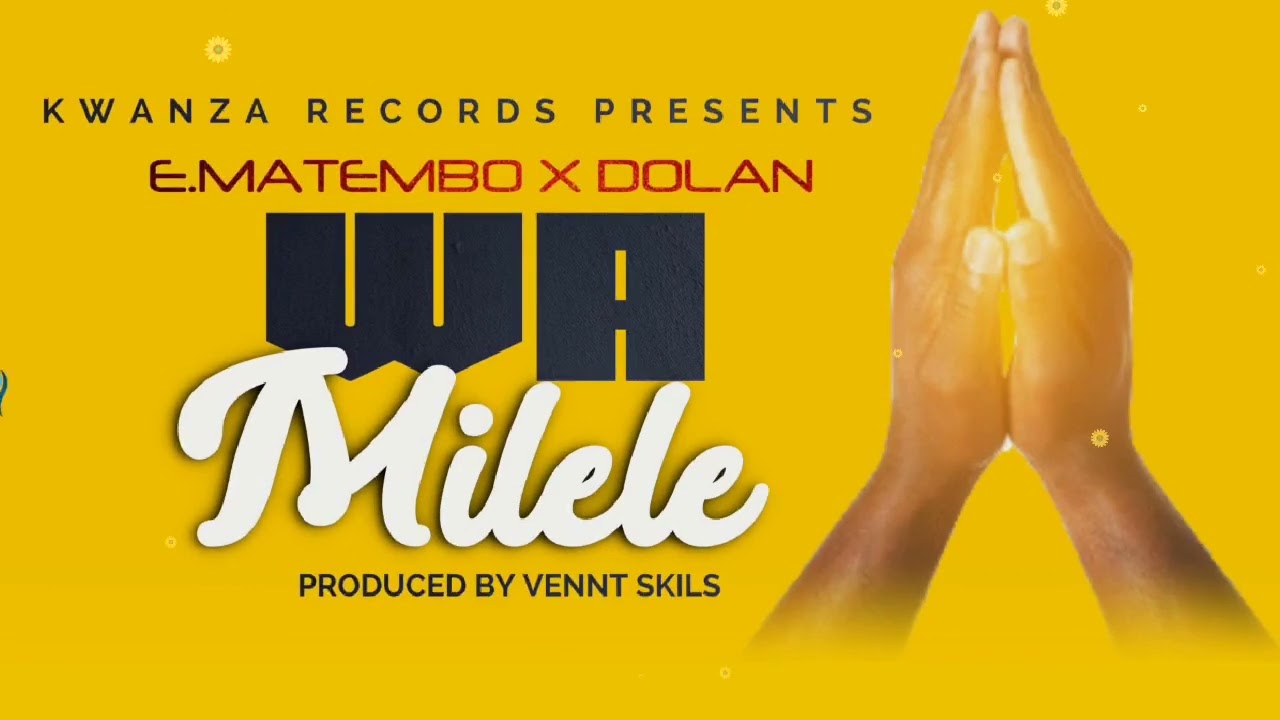 DOLAN & E.MATEMBO - WA MILELE produced by vent skills.                           