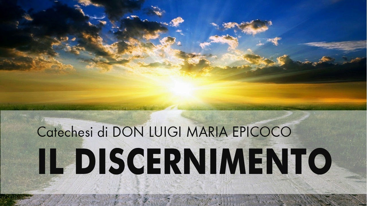 Don Luigi Maria Epicoco - Il Discernimento