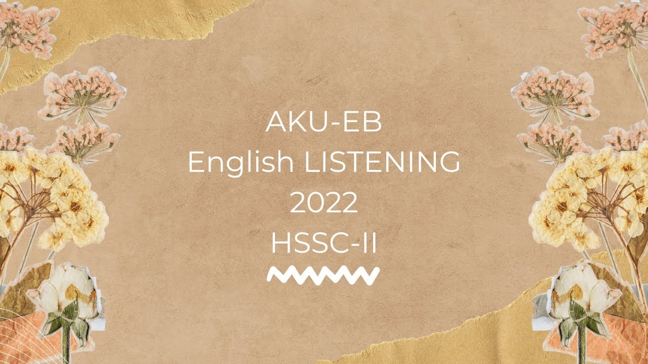 AKU-EB English Listening HSSC-II 2022 Class 12 Paper-I| Study with AK|
