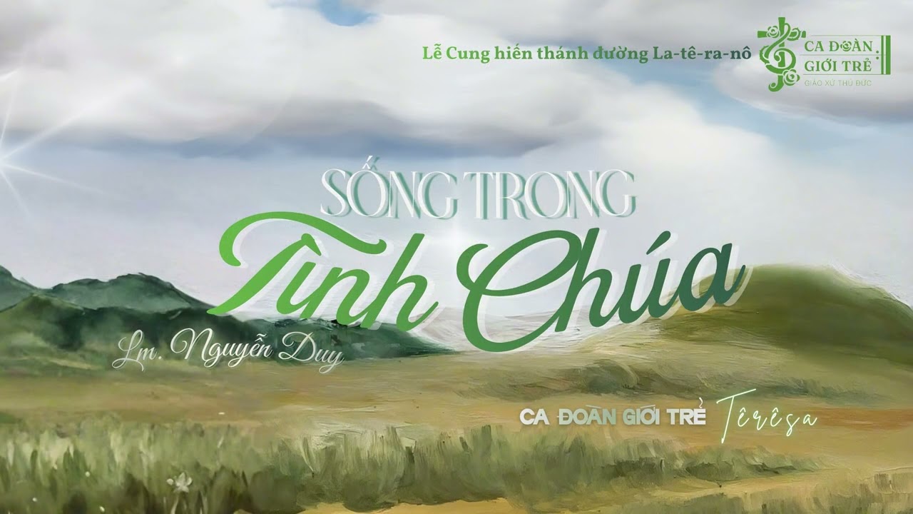 Sống Trong Tình Chúa | Lm. Nguyễn Duy | Ca đoàn Giới trẻ Têrêsa Gx.Thủ Đức