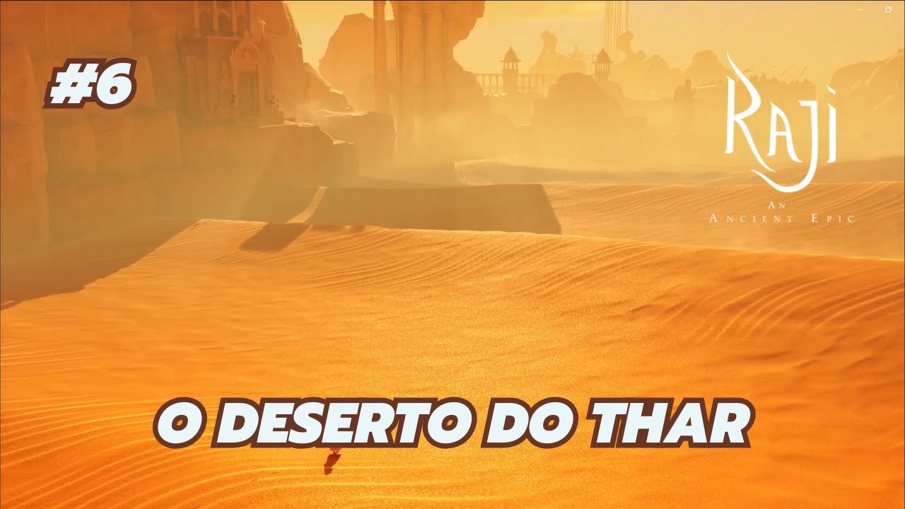 Raji: An Anciant Epic - O Deserto do Thar (cap&iacute;tulo 6 - final - gameplay em portugu&ecirc;s - PS5)