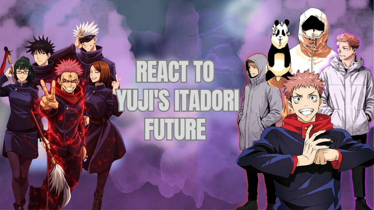 Jujutsu Kaisen Characters React to Yuji Itadori&rsquo;s Future | JJK + Modulo |-Gacha React