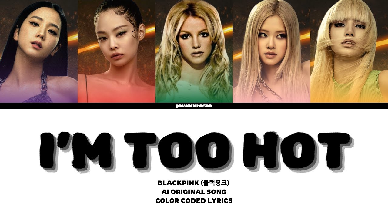 BLACKPINK (블랙핑크) “I’M TOO HOT ft. Britney Spears” LYRICS (Color Coded Lyrics) | AI ORIGINAL SONG