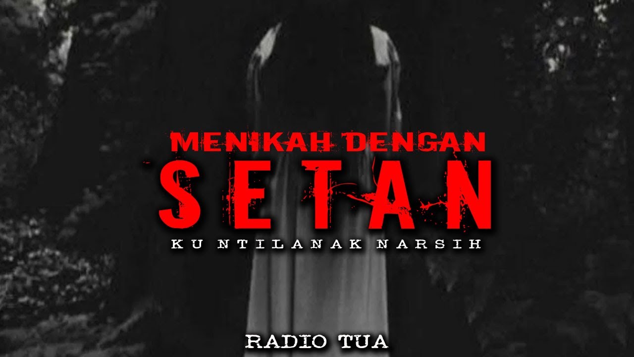 MENIKAH DENGAN SETAN (KUNTILANAK NARSIH )