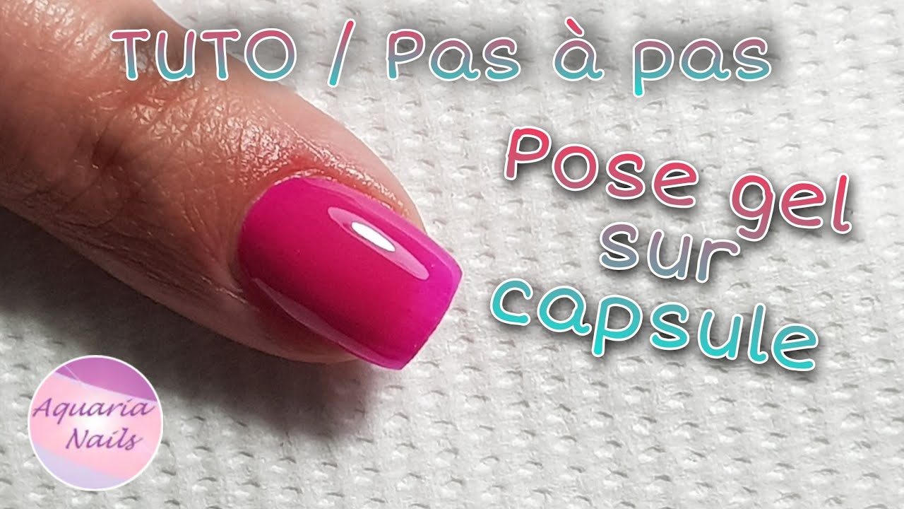 TUTO - Comment faire une pose ongle en gel sur capsule