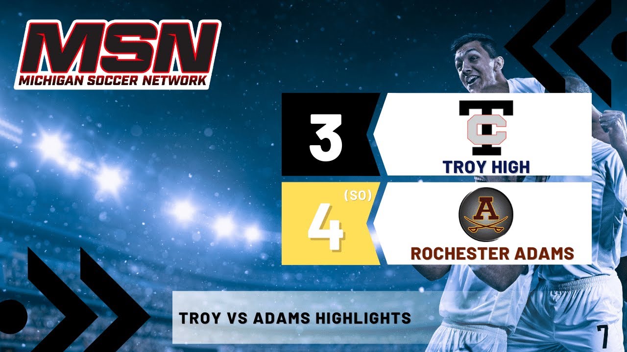 TROY HIGH VS ROCHESTER ADAMS HIGHLIGHT | 3-4 FINAL (PKS)