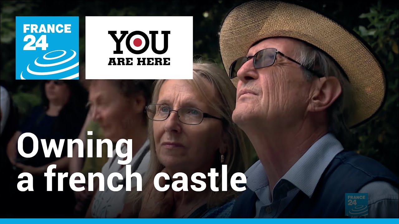 Owning a French castle: From dream to reality | You are here &bull; FRANCE 24 English