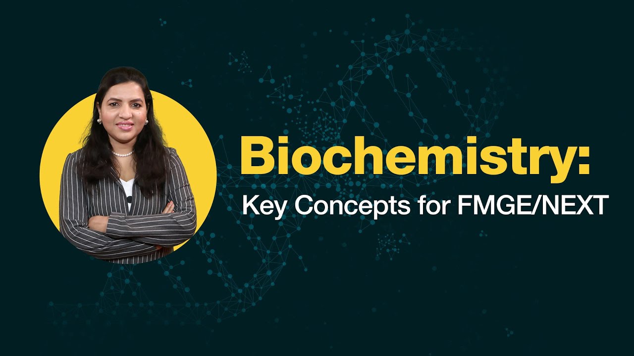 Biochemistry Key concepts for FMGE/NEXT preparation