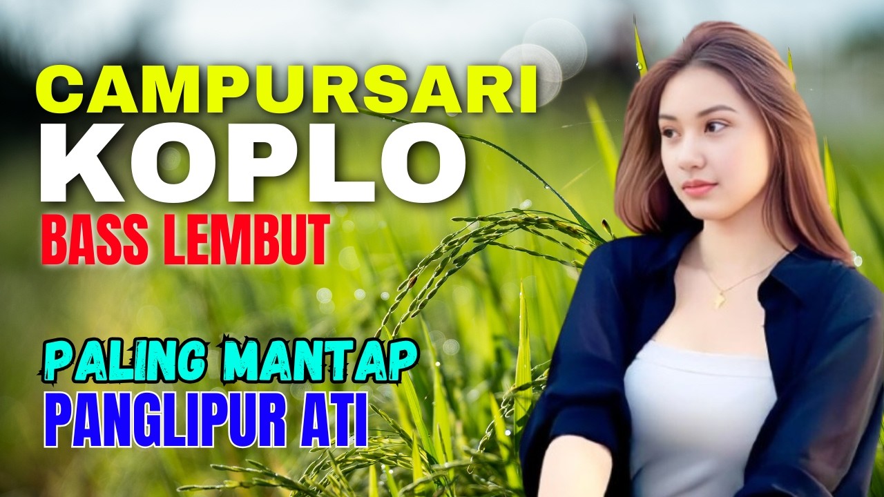KUMPULAN CAMPURSARI DANGDUT JAWA KOPLO PALING MANTAP PANGLIPUR ATI