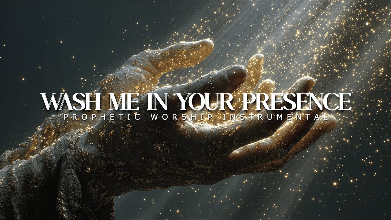 Wash Me In Your Presence: Powerful Prophetic Music