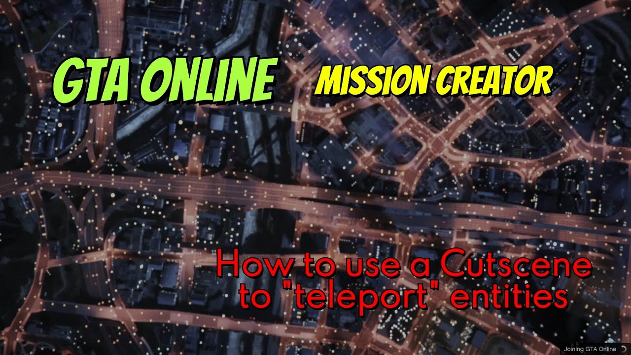 GTA Online Mission Creator: How to Use Cutscenes to Warp Entities