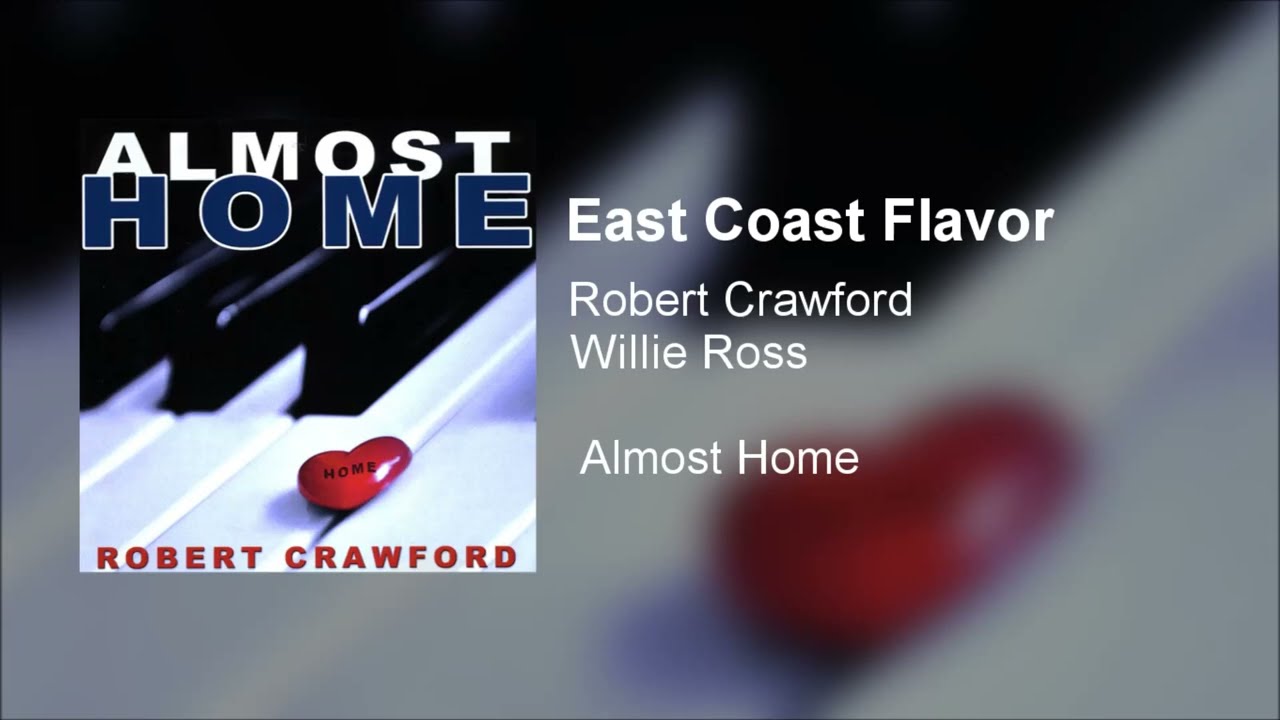 Robert Crawford (Feat. Willie Ross) - East Coast Flavor