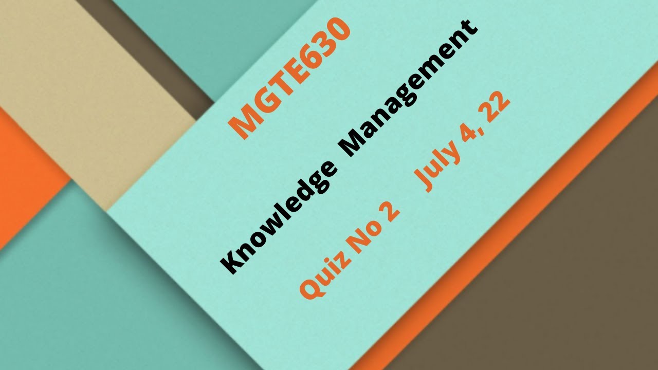 MGTE630 Knowledge Management Quiz No 2 Solution