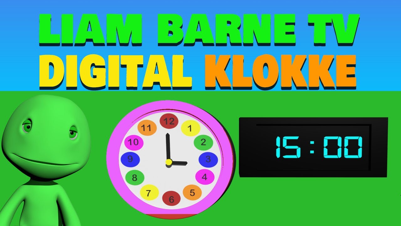 Liam Barne TV | L&aelig;re digital klokke | L&aelig;r klokka for barn