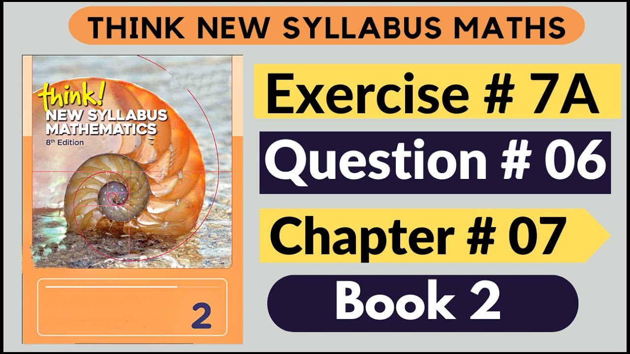 Exercise 7a Question no 06 Think New Syllabus Mathematics 8th Edition Solution Book 2 | Chapter # 07