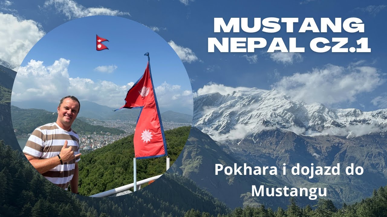 # 372 Mustang cz.1, Nepal: Pokhara i droga do Mustangu