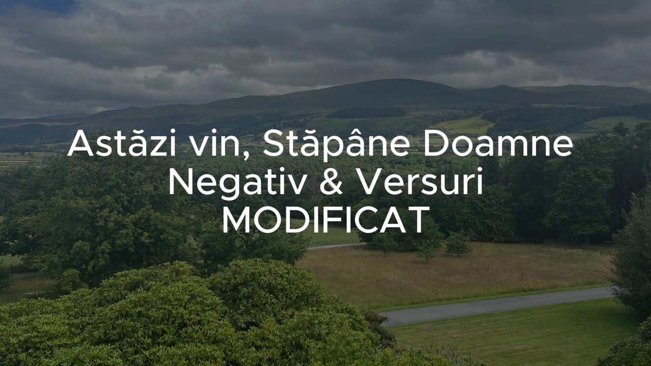 Astăzi vin, Stăpâne Doamne Negativ & Versuri MODIFICAT