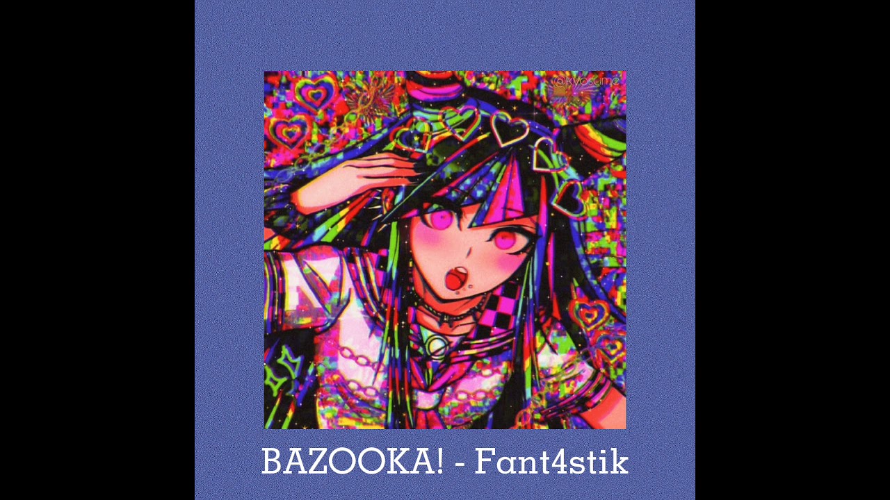 BAZOOKA! (Slowed/Daycore) - Fant4stik