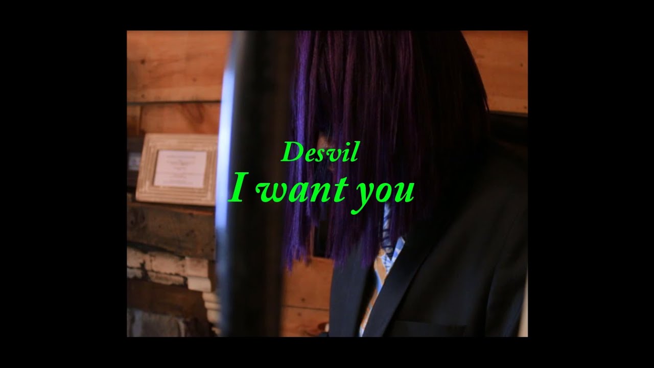 Desvil - I want you (Video)